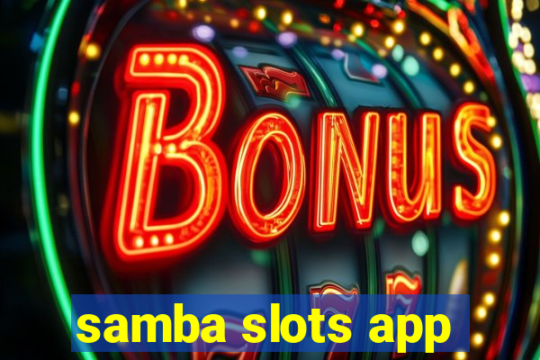 samba slots app